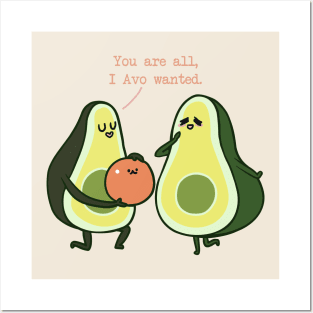 You Are All I Avo Wanted Avocado Posters and Art